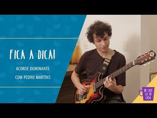 Fica a Dica do Convidado | Acorde Dominante | Pedro Martins