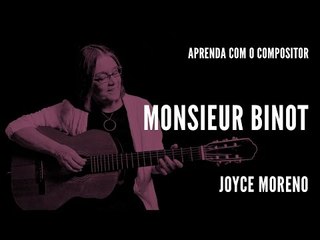 Monsieur Binot || Aprenda com o compositor || Joyce Moreno