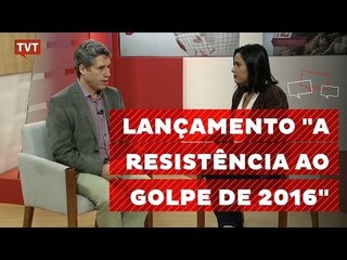 Livro "A resistência ao golpe de 2016" será lançado em São Paulo