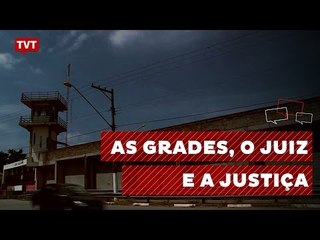 Olhar TVT:  As Grades, o Juiz e a Justiça. 2/2