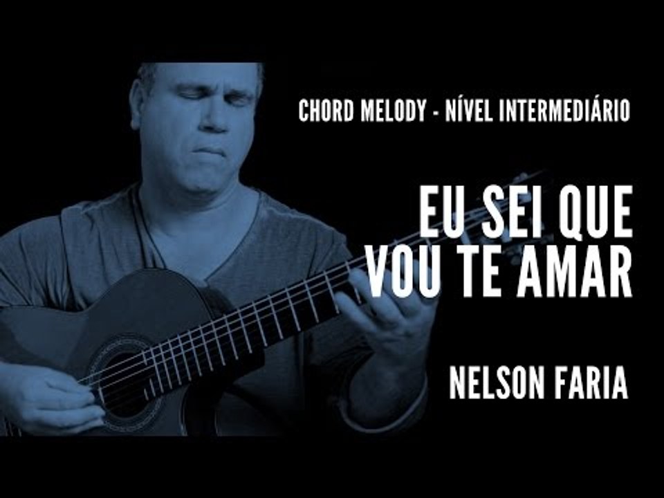 Eu sei que vou te amar || Chord Melody (nível intermediário) || Nelson Faria