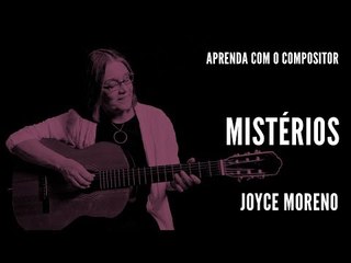 Mistérios || Aprenda com o compositor || Joyce Moreno