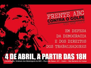 Lula participa do Ato da Frente ABC Contra o Golpe