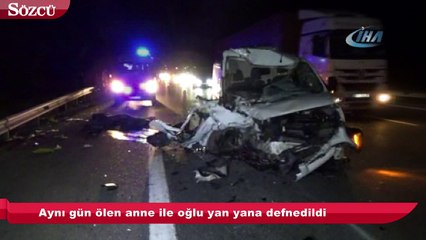 Aynı gün ölen anne ile oğlu yan yana defnedildi