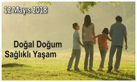 12 MAYIS 2018 DOĞAL DOĞUM SAĞLIKLI YAŞAM BÖLÜM 4