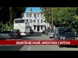 GRABITËN ME DHUNË, ARRESTOHEN 3 SHTETAS