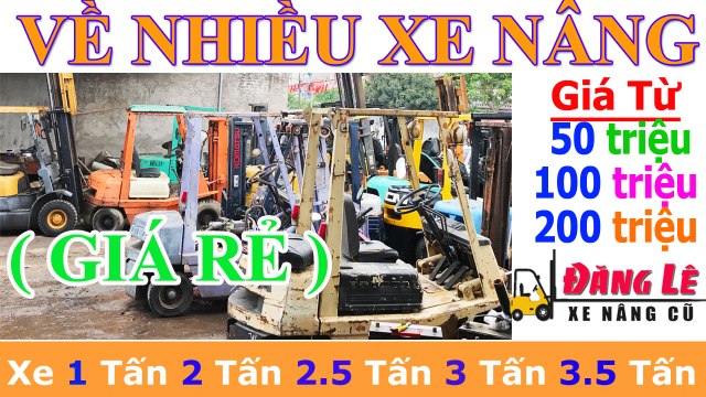 Bãi xe nâng hàng cũ Nhật ĐĂNG LÊ giá từ 50tr 100tr 200tr loại 1 tấn 2 tấn 3 tấn 4 tấn giá rẻ