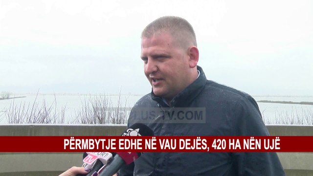 PËRMBYTJE EDHE NË VAU DEJËS, 420 HA NËN UJË