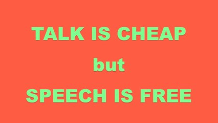 Speakers' Corner: TALK IS CHEAP BUT SPEECH IS FREE