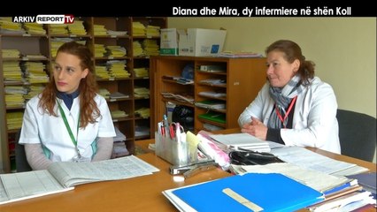 Report TV - Veri - Jug, Diana dhe Mira, dy infermiere në Shën Koll nga Agim Pipa