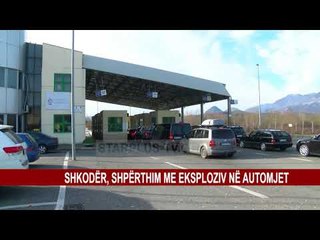 SHKODËR, SHPËRTHIM ME EKSPLOZIV NË AUTOMJET