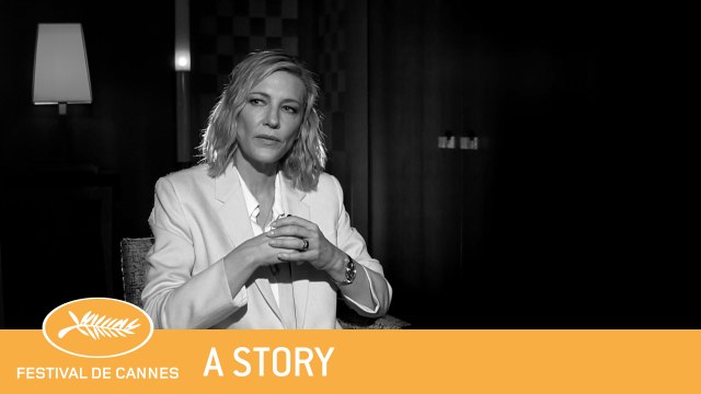 CATE BLANCHETT, CANNES POUR VOUS ? - CANNES 2018 - A STORY - EV