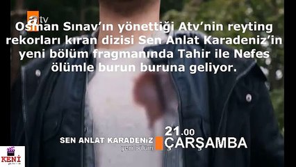 Sen Anlat Karadeniz 17. bölüm Tahir Ölecek mi Öldü mü - Tüyolar