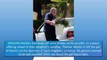 MEGHAN'S DAD LEAVES FLOWERS AT EX WIFE'S DOOR IN PEACE OFFERING BEFORE WEDDING