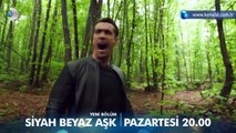 Siyah Beyaz Aşk 30 Bölüm - Fragman 2