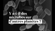 Y a-t-il des microbes sur d'autres planètes ?