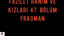 Fazilet Hanım Ve Kızları 47. Bölüm Fragman Ve Özeti