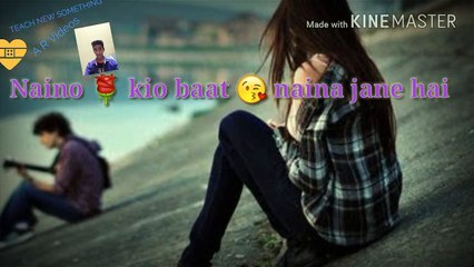 Naino kio baat naina jaane hai Whatsapp staus video