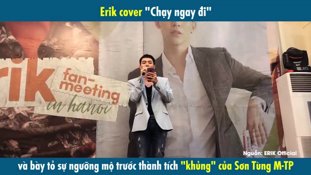Erik cover Chạy ngay đi và bày tỏ sự ngưỡng mộ trước thành tích khủng của Sơn Tùng M-TP