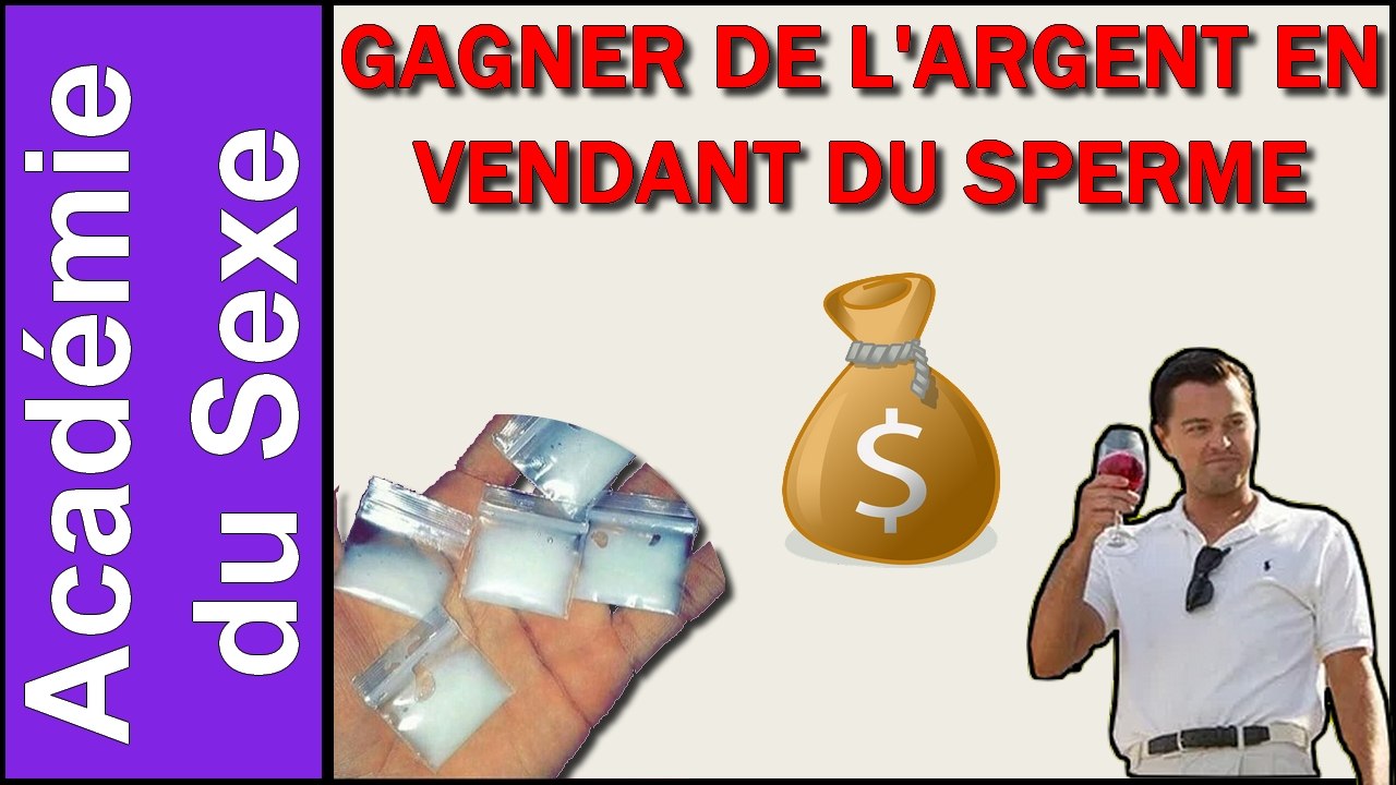 GAGNER DE L'ARGENT EN VENDANT DU SPERME