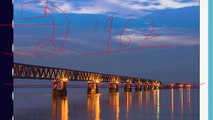 Bogibeel, India’s Longest Road-Rail Bridge - चीन की सीमा पर - Current Affairs 2018