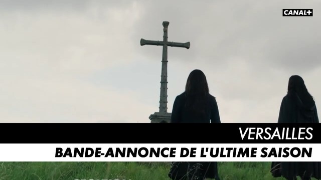 VERSAILLES, l'ultime saison - Épisodes 7 et 8 - Bande-annonce