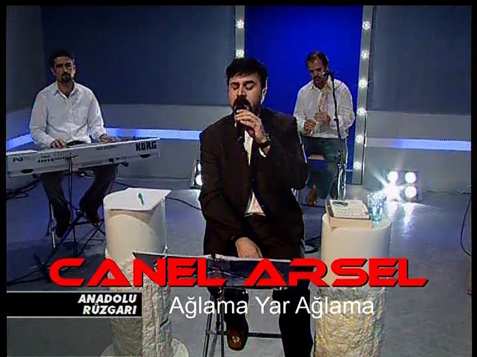 CANEL ARSEL -  AĞLAMA YAR AĞLAMA