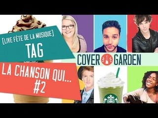 [TAG] LA CHANSON QUI...#2 (LIVE FÊTE DE LA MUSIQUE)