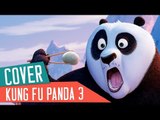 [ KUNG FU PANDA 3 ] Cover - Bande originale Kung Fu Fighting !