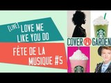 [LIVE FÊTE DE LA MUSIQUE #5] LOVE ME LIKE YOU DO - ELLIE GOULDING (BO du film 50 nuances de Grey)