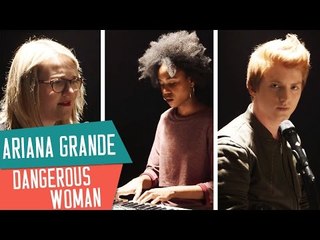 [COVER] ARIANA GRANDE - DANGEROUS WOMAN avec Lola Dubini, Elliott et Inaya