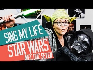 [TAG] SING MY LIFE - STAR WARS (Episodes 1 à 6) avec DOC SEVEN