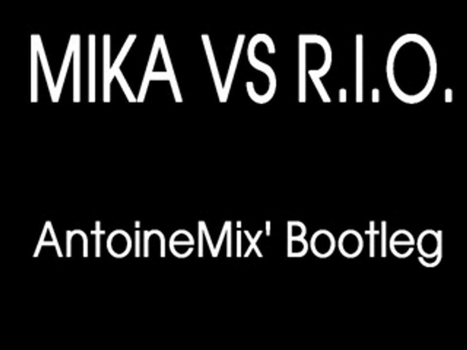 Mika vs RIO - AntoineMix' Bootleg