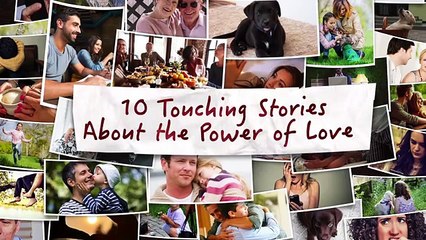 10 Touching Stories About the True Power of Love