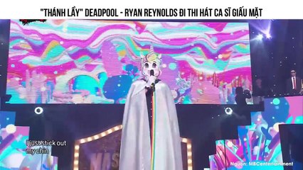 "Thánh lầy" Deadpool - Ryan Reynolds khiến fan sửng sốt khi bất ngờ đi thi hát Ca Sĩ Giấu Mặt ở Hàn