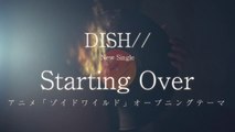 DISH// ／ Starting Over（アニメ「ゾイドワイルド」OP）