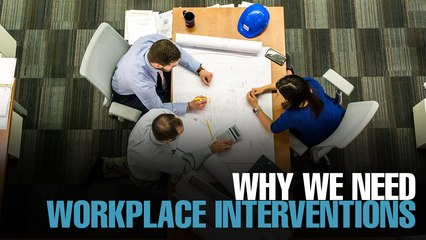 NEWS: Why we need workplace interventions