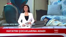 Hayatını Çocuklarına Adadı