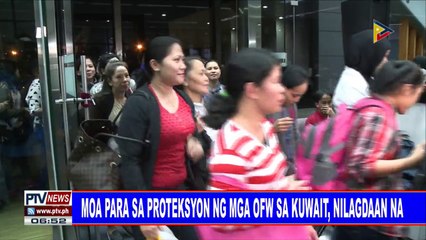 #PTVNEWS: MOA para sa proteksyon ng mga OFW sa Kuwait, nilagdaan na