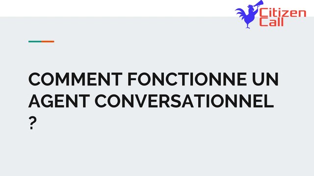 COMMENT FONCTIONNE UN AGENT CONVERSATIONNEL ?