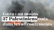 Israël : au moins 37 Palestiniens tués dans les affrontements à Gaza