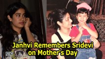 Janhvi Remembers late Sridevi on Mother's Day