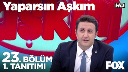 Yaparsın Aşkım 23. Bölüm 1. Tanıtımı