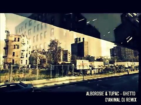 ALBOROSIE feat 2PAC - GHETTO [O'ANIMAL DJ REMIX]