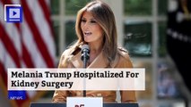 Melania Trump Hospitalized for Kidney Surgery