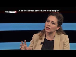 REPORT TV, REPOLITIX - A DO KETE BAZE AMERIKANE NE SHQIPERI? - PJESA E PARE
