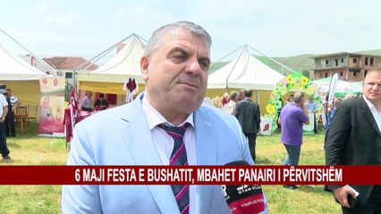 6 MAJI FESTA E BUSHATIT, MBAHET PANAIRI I PËRVITSHËM