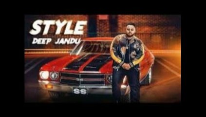 Style Full Panjabi Song | Deep Jandu| Panjabi New Songs 2018|