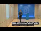 Basha: Prokuroria në krah të krimit - Top Channel Albania - News - Lajme