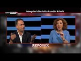 REPORT TV, REPOLITIX - INTEGRIMI DHE LUFTA KUNDER KRIMIT - PJESA E DYTE